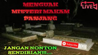 live Menguak Misteri Makam Panjang Yang Horor