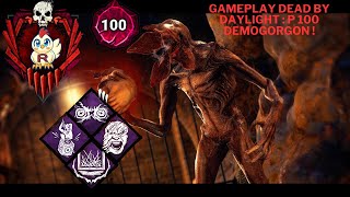 P100 demogorgon Gameplay sur Dead by Daylight ! Prend ta dose de démodoggo sur le Borgo !