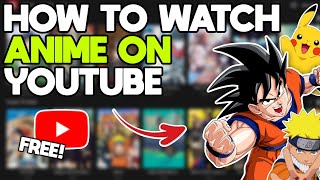 How to Watch ANIME ON YOUTUBE for FREE and Legally (2024)