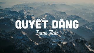 Quyết Dâng - Isaac Thái | MV Lyrics | Cùng Nghe Thánh Ca