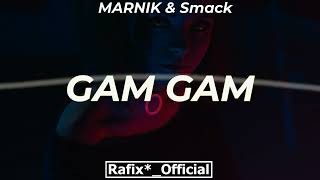 MARNIK & Smack - Gam Gam  ( Rafix*_Official Mashup )