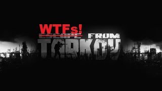 WTFs From Tarkov