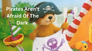 Pirates Aren't Afraid Of The Dark - Children's Storybooks Read Aloud