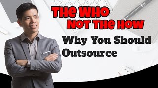 "The Who But Not The How" Why You Should Outsource - What I Learned During Two Comma Club X Program