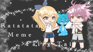 | Ratatata Meme | Gacha | Fairy Tail | Yes Ik im late :’) |