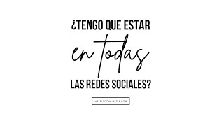 ¿Tengo que estar en todas las redes sociales?