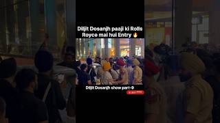 Diljit Dosanjh paaji Royal Entry 🔥 Diljit Dosanjh show part-9 #shorts