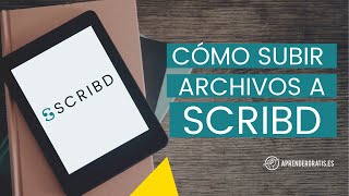 Cómo subir archivos a SCRIBD y compartirlos | Aprender Gratis