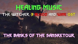 Healing Music The Witcher 3 Blood and Wine OST: The Banks Of The Sansretour / 위쳐 3 블러드 앤 와인 OST