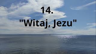 Witaj, Jezu - Pieśni Radości nr 14