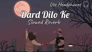 Dard Dilo Ke | Slowed Reverb | lofi Mix