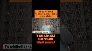 En tehlikeli kanser türü nedir? #shortsvideo