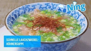 Kräftig und lecker: Schnelle Lauchzwiebel-Hühnersuppe