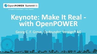 OpenPOWER Summit EU 2019: Keynote: Make It Real - with OpenPOWER