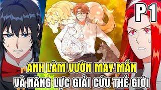 ✔[P1] Review Chữa Lành - Chỉ Thích Làm Vườn Nhưng Hệ Thống Chọn Tôi Giải Cứu Thế Giới