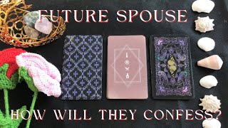 Pick A Card | FUTURE SPOUSE (How Will They Confess Their Love?) 💐🌹💖