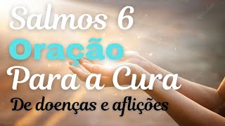 ORAÇÃO DO SALMOS 06 PARA CURA