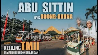 Reuni Abu Sittin - Naik Odong - 0dong Keliling TMII - April 2018 (Day2)