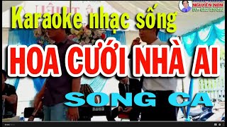 Karaoke nhạc sống:  HOA CƯỚI NHÀ AI  (Song ca)