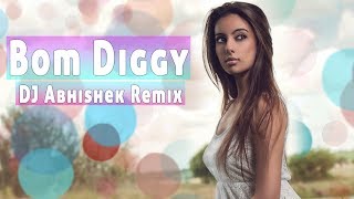 Bom Diggy - DJ Abhishek Remix