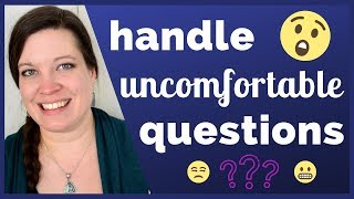 How to Handle Uncomfortable Questions You REALLY Don't Want to Answer in English