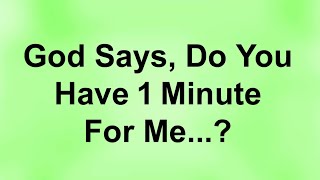 God Says My Beloved Do You Have 1 Minute For Me...? God Message For You Today 🙏 June 7