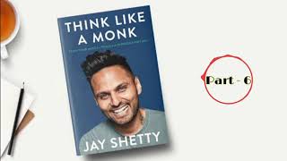 LETL - THINK LIKE A MONK ( Jay Shetty ) Part - 6 ~ audio book