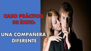 Caso Practico De Exito: Una Compañera Diferente | Conversaciones Seductivas