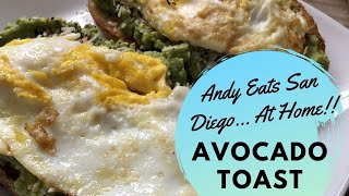 ANDY EATS SAN DIEGO: Andy Eats San Diego AT HOME With Avocado Toast | Making Delicious Avocado Toast