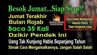 HARI JUMAT TERAKHIR BULAN ROJAB, BACA 35 KALI DZIKIR INI, INSYA ALLAH KAYA RAYA SAMPAI TAHUN DEPAN