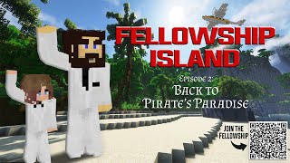 Fellowship Island  |  Episode 2 - Back to Pirate's Paradise