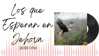 🎵Full Album💿| Los que Esperan en Jehova | Jacobo Leiva