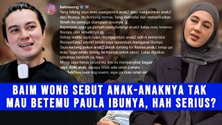 Gosip Artis - Baim Wong Sebut Anak-Anaknya Yang Tak Mau Bertemu Paula Verhouven, Sampai Katakan Ini?