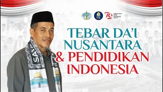 Tebar Dai Nusantara dan Pendidikan Indonesia - Ust Dr. Iskandar Kato, S.T.P., M.Si.