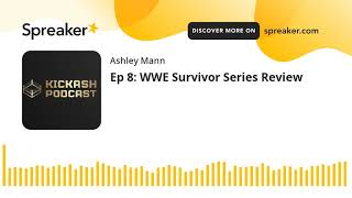 Ep 8: WWE Survivor Series Review