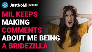 r/JustNoMil MIL Keeps Making Comments About Me Being a Bridezilla reddit stories