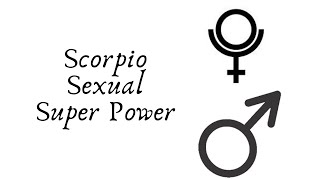 Sexual Super Powers! Scorpio Astrology.