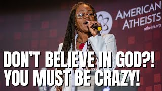 Don't Believe in God?! You Must Be Crazy! - Candace Gorham