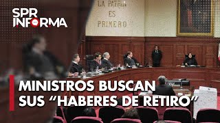 Ministros de la SCJN buscan irse antes de elección judicial con "haberes de retiro"