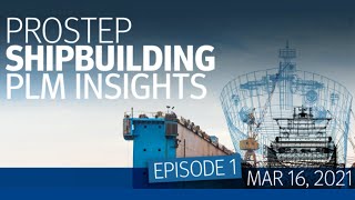 PROSTEP SHIPBUILDING PLM INSIGHTS - Episode 1