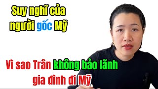 Vì sao Trân không bảo lãnh gia đình đi Mỹ | suy nghĩ của người gốc Mỹ #tranpinnockfamily