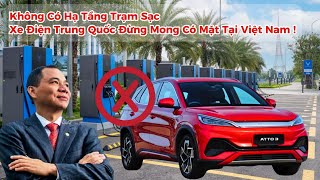 Không Có Hạ Tầng Trạm Sạc Xe Điện Trung Quốc Đừng Mong Có Mặt Tại Việt Nam | VinFast | BYD