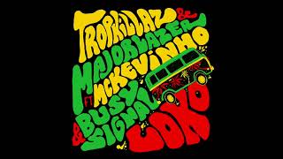 Tropkillaz x Major Lazer x MC Kevinho x Busy Signal - Loko