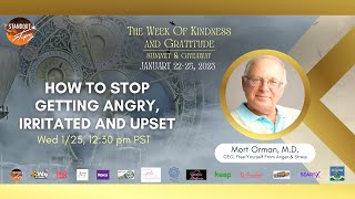 Dr. Mort Orman, MD - How To Stop Getting Angry Irritatied And Upset