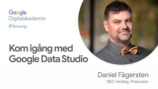 Kom igång med Google Data Studio | Google Digitalakademin #försverige