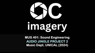 OC IMAGERY - Audio Jingle Project for MUS491 Sound Engineering, Music Dept. UNICAL, 2024