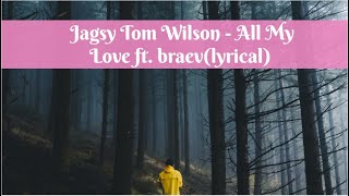 Jagsy   Tom Wilson - All My Love (ft. braev)  lyrics