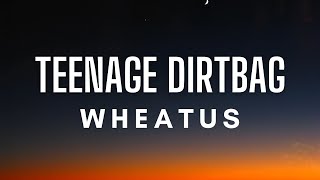 Wheatus - Teenage Dirtbag (Lyrics)