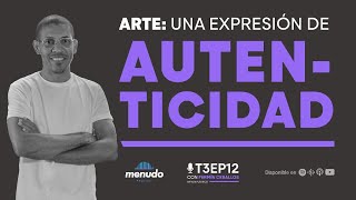 Episodio 12 -  Arte: una expresión de autenticidad – Fermín Ceballos [T3] Menudo Podcast