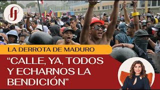 La derrota de Maduro: "Calle, ya, todos, y echarnos la bendición" #quépasóconloquepasó #venezuela